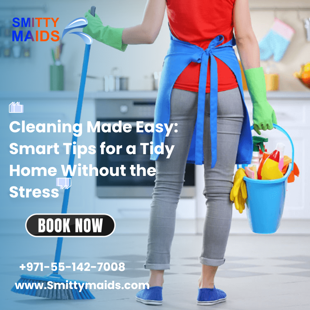 You are currently viewing Cleaning Made Easy: Smart Tips for a Tidy Home Without the Stress