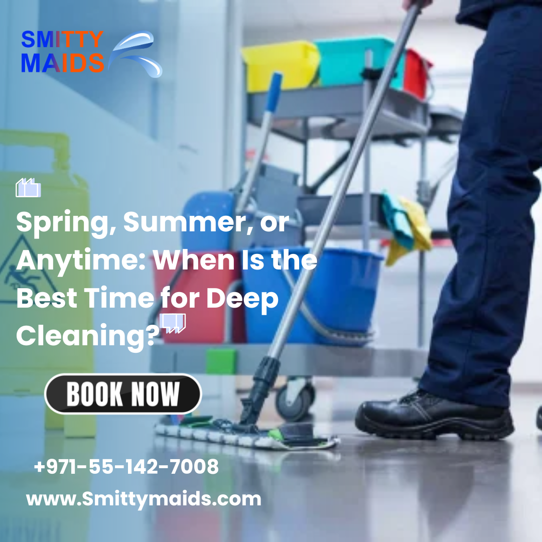 Read more about the article Spring, Summer, or Anytime: When Is the Best Time for Deep Cleaning?