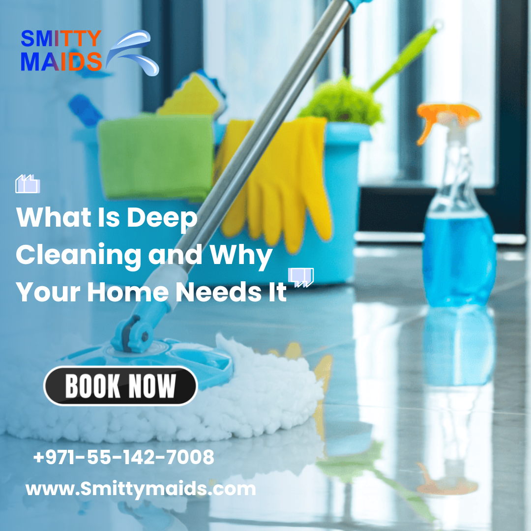 You are currently viewing What Is Deep Cleaning and Why Your Home Needs It