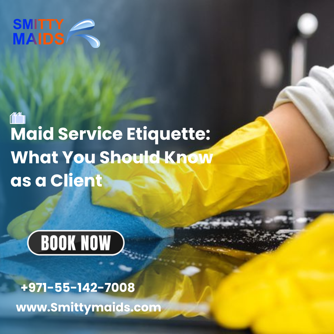 You are currently viewing Maid Service Etiquette: What You Should Know as a Client
