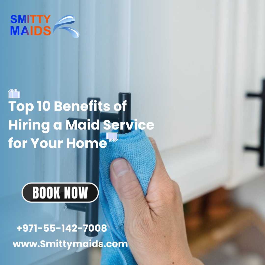 Read more about the article Top 10 Benefits of Hiring a Maid Service for Your Home